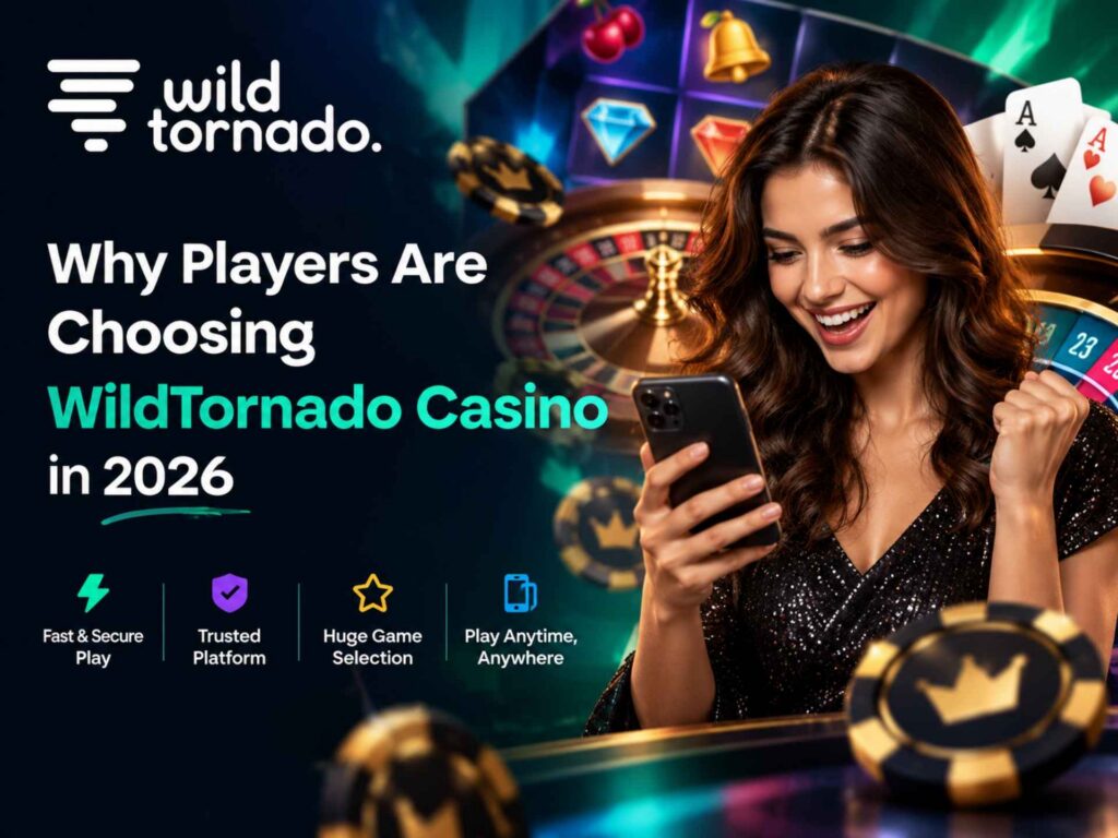 Why Players Are Choosing WildTornado Casino